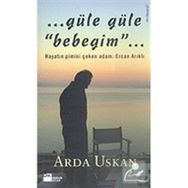 Güle Güle Bebeğim Arda Uskan