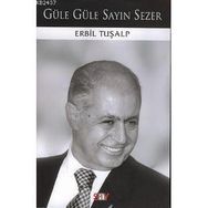 GÜLE GÜLE SAYIN SEZER - ERBIL TURALP