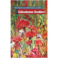 Gülendamın Renkleri - Selvigül Kandoğmuş Şahin