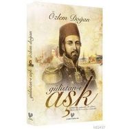 GÜLİSTAN-I AŞK - ÖZLEM DOĞAN
