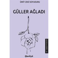 Güller Ağladı Ümit Zeki Soyuduru