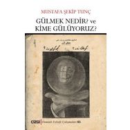 Gülmek Nedir? Ve Kime Gülüyoruz? - Mustafa Şekib Tunç