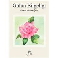 Gülün Bilgeliği Bihter Türkan Ergül