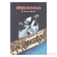 GÜLÜŞÜN KALDI BENDE - M. KAZIM ABLAK