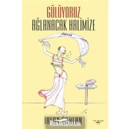 Gülüyoruz Ağlanacak Halimize - İrfan Ünalan