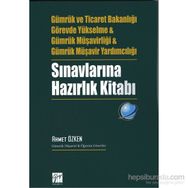 Gümrük ve Ticaret Bakanlığı Görevde Yükselme ve Gümrük Müşavirliği ve Gümrük Müşavir Yardımcılığı Sınavlarına Hazırlık Kitabı - Ahmet Özken
