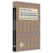 Gümüşhanevi Halifelerinden Oflu Yusuf Şevki Efendi: Hayatı, Eserleri, Muhiti ve Tarikatı Büyüyen Hür Mahmut Yücer