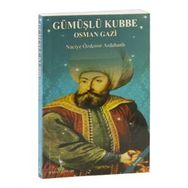 Gümüşlü Kubbe Osman Gazi - Naciye Özdemir Ardahanlı