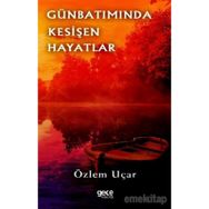 Gün Batımında Kesişen Hayatlar - Özlem Uçar