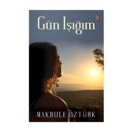 Gün Işığım - Makbule Öztürk
