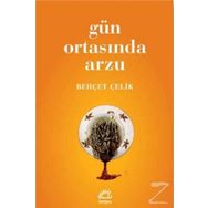 GÜN ORTASINDA ARZU - BEHÇET ÇELİK