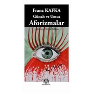GÜNAH VE UMUT AFORIZMALAR - FRANZ KAFKA