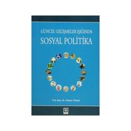 Güncel Gelişmeler Işığında Sosyal Politika - Hasan Yüksel