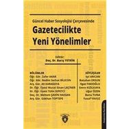 Güncel Haber Sosyolojisi Çerçevesinde Gazetecilikte Yeni Yönelimler - Barış Yetkin