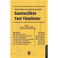 Güncel Haber Sosyolojisi Çerçevesinde Gazetecilikte Yeni Yönelimler - Barış Yetkin