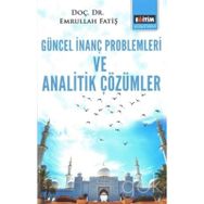 Güncel İnanç Problemleri ve Analitik Çözümler - Emrullah Fatiş