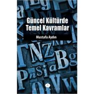 GÜNCEL KÜLTÜRDE TEMEL KAVRAMLAR - MUSTAFA AYDIN