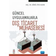 Güncel Uygulamalarla Dış Ticaret Muhasebesi - Gönül İpek Alkan