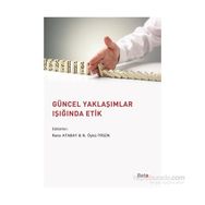 Güncel Yaklaşımlar Işığında Etik - N. Öykü İyigün Adnan Çorum Ali Altuğ Biçer Ela Arı Figen Yıldırım İdil Tamer Melih Bulu Nurullah Genç Zeynep Bayazıt Şahinoğlu Oya Şakı Aydın Nihat Alayoğlu Murat Yalçıntaş Kerem Toker Halil İbrahim Yenigün Gözde Öymen K