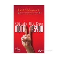 Günde Bir Doz Motivasyon - Ralph S. Marston Jr.