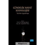Gündelik Hayat Sosyolojisi Teoriden Uygulamaya - Aybeniz Sarıçiçek İpekoğlu