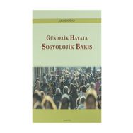 Gündelik Hayata Sosyolojik Bakış - Ali Akdoğan