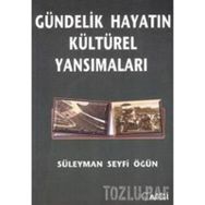 GÜNDELIK HAYATIN KÜLTÜREL YANSIMALARI - GENEL