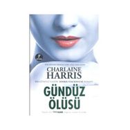 GÜNDÜZ ÖLÜSÜ BIR GÜNEYLİ VAMPIR ROMANI - CHARLAINE HARRIS