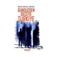 GÜNDÜZDEN GECEYE TÜRKİYE - OĞUZ KEMAL ÖZKAN
