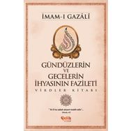 Gündüzlerin ve Gecelerin İhyasının Fazileti - İmam-ı Gazali