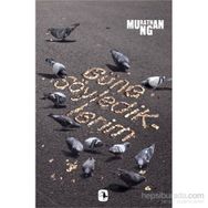 Güne Söylediklerim - Murathan Mungan