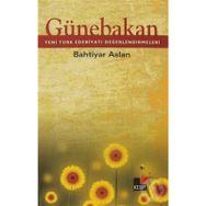 GÜNEBAKAN YENI TÜRK EDEBİYATI DEĞERLENDİRMELERİ - BAHTIYAR ASLAN