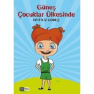 Güneş Çocuklar Ülkesinde / Filiz Güneş / Siyah Beyaz Yayınları