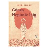 GÜNEŞ HEPIMIZ İÇIN - Nebih Nafile