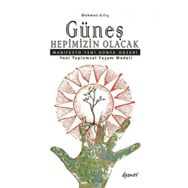 Güneş Hepimizin Olacak - Mehmet Kılıç