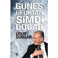 Güneş Ufuktan Şimdi Doğar - Uğur Dündar