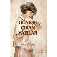 Güneşe Çıkan Yazılar - Nilgün Ok