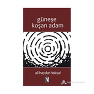 GÜNEŞE KOŞAN ADAM - ALI HAYDAR HAKSAL