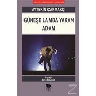 Güneşe Lamba Yakan Adam Aytekin Çakmakçı - Barış Saydam