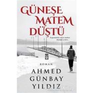 GÜNEŞE MATEM DÜŞTÜ - AHMED GÜNBAY YILDIZ