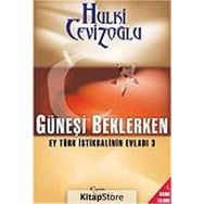 GÜNEŞI BEKLERKEN - EY TÜRK İSTIKBALININ EVLADI 3 - GENEL