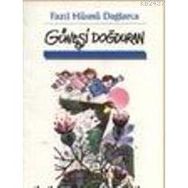 GÜNEŞİ DOĞDURAN - FAZIL HÜSNÜ DAĞLARCA