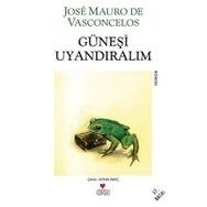 GÜNEŞI UYANDIRALIM - JOSÉ MAURO DE VASCONCELOS
