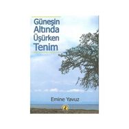 Güneşin Altında Üşürken Tenim - Emine Yavuz