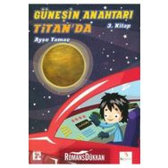 GÜNEŞIN ANAHTARI-3 TITANDA - AYŞE YAMAÇ