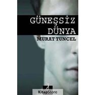 GÜNEŞSIZ DÜNYA - MURAT TUNCEL