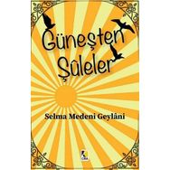 Güneşten Şuleler - Selma Medeni Geylani