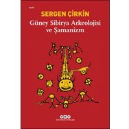 Güney Sibirya Arkeolojisi ve Şamanizm / Sergen Çirkin