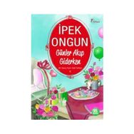 GÜNLER AKIP GIDERKEN BIR GENÇ KIZIN GIZLI DEFTERI 8 - İPEK ONGUN