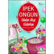 GÜNLER AKIP GIDERKEN - İPEK ONGUN